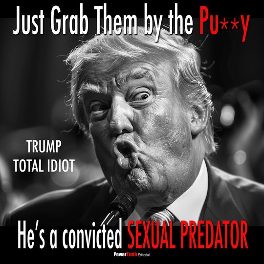 Editorial: Just Grab Them. References his recorded remarks about women; the image labels him a sexual predator.